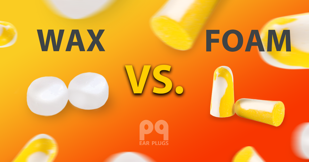 Wax Ear Plugs or Foam Ear Plugs: Which Should You Choose?